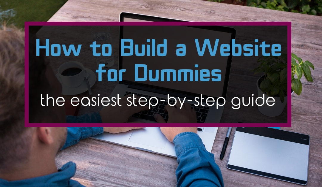 How to Build a Website for Dummies [The Easiest StepBy