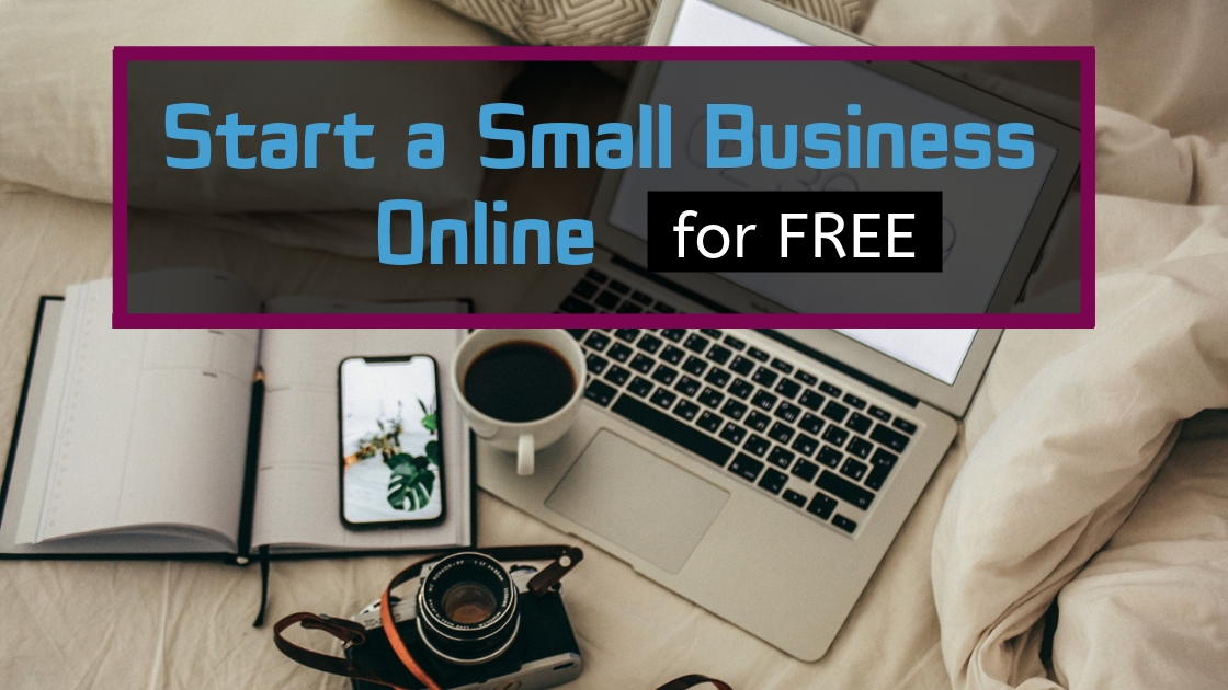 Start a Small Business Online for FREE [The Easiest Method in 2019]