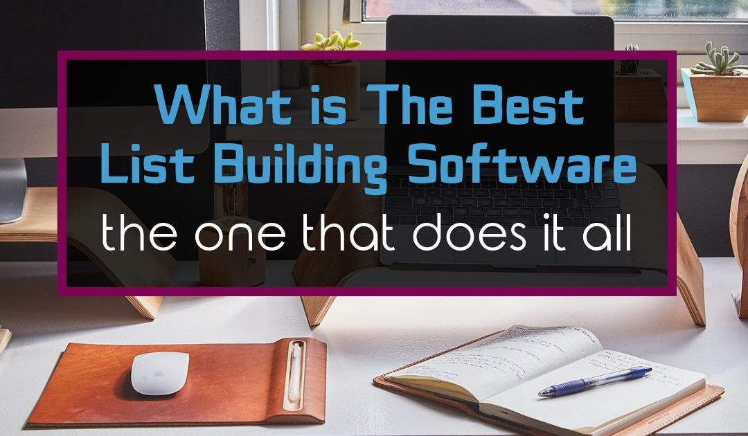 What Is The Best List Building Software [Beginners Guide]