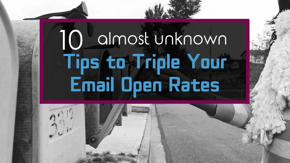 10 (Almost Unknown) Tips to Triple Your Email Open Rates
