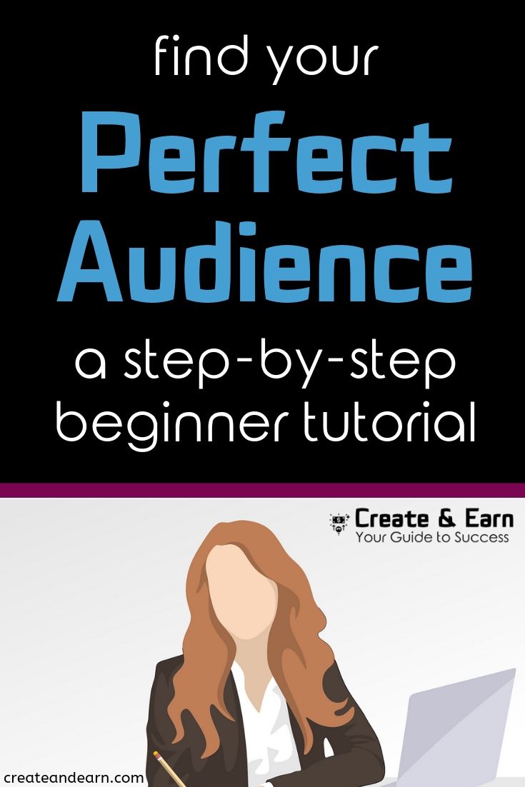 find your Perfect Audience (a step-by-step beginner tutorial)