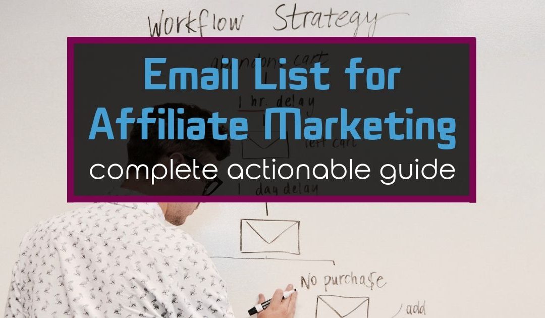 Email List for Affiliate Marketing [Complete Actionable Guide]