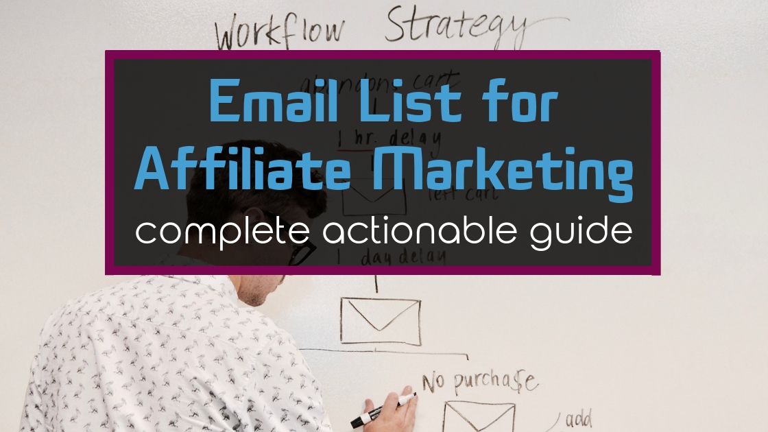 Email List for Affiliate Marketing [Complete Actionable Guide]