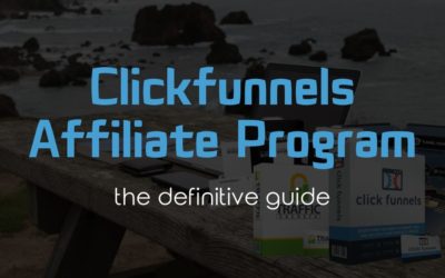 Definitive Guide to Clickfunnels Affiliate Program