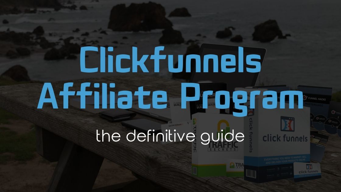 Definitive Guide to Clickfunnels Affiliate Program