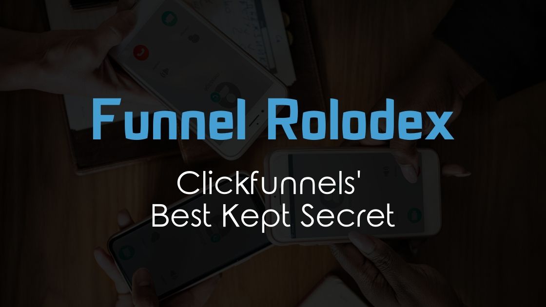Funnel Rolodex – Clickfunnels’ Best Kept Secret