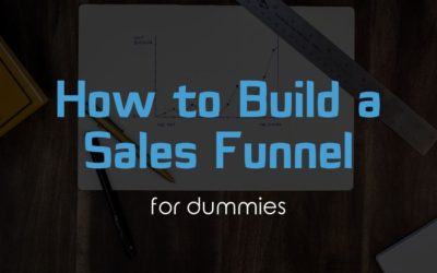 How To Build a Sales Funnel for Dummies