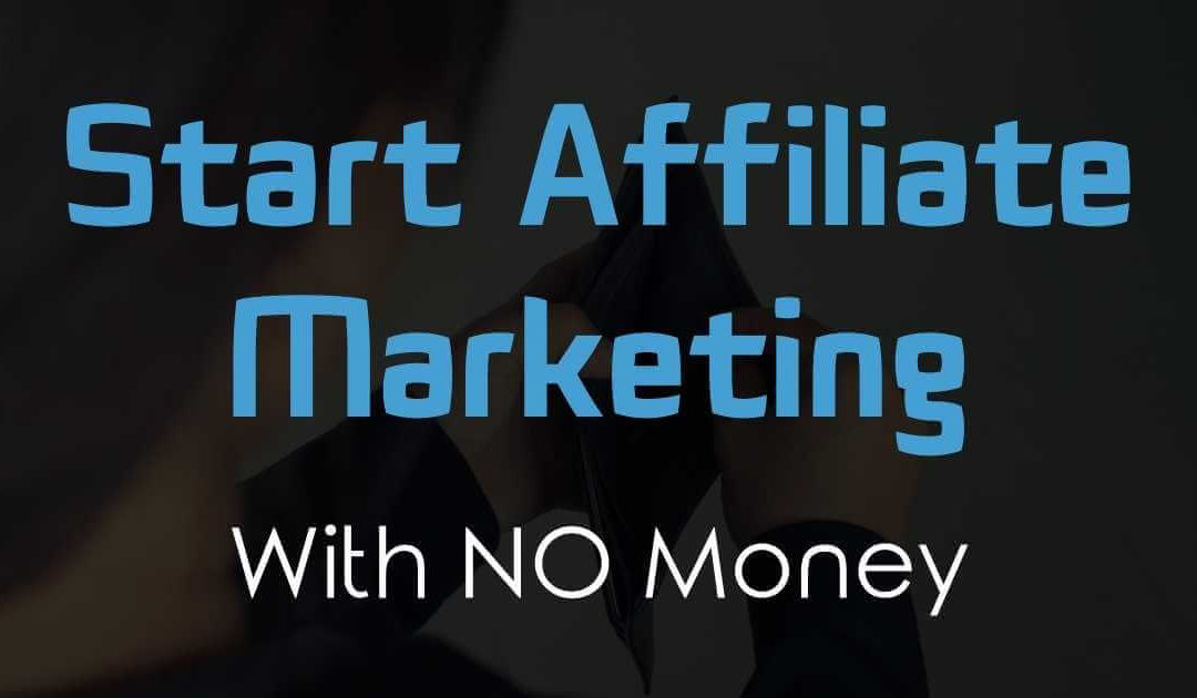 Start Affiliate Marketing with NO Money