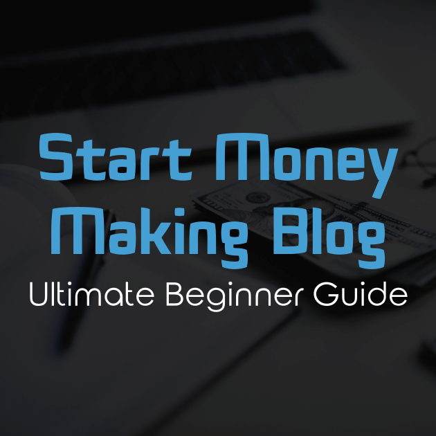 How to Start a Blog that Makes Money [Ultimate Beginner Guide]
